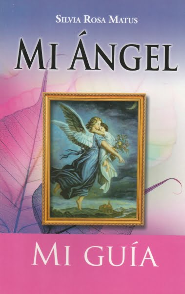 LIBRO MI ANGEL, MI GUIA (SILVIA ROSA MATUS)